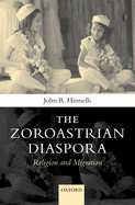 The Zoroastrian Diaspora: Religion and Migration