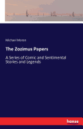 The Zozimus Papers: A Series of Comic and Sentimental Stories and Legends