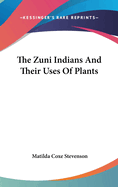The Zuni Indians And Their Uses Of Plants