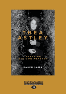 Thea Astley: Inventing Her Own Weather