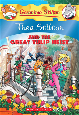 Thea Stilton and the Great Tulip Heist - Stilton, Thea
