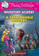 Thea Stilton Mouseford Academy: #8 A Fashionable Mystery