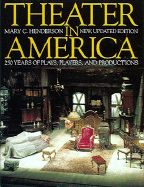 Theater in America: 250 Years of Plays, Players, and Productions