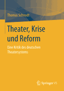 Theater, Krise Und Reform: Eine Kritik Des Deutschen Theatersystems