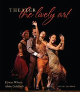 Theater: The Lively Art - Wilson, Edwin, and Goldfarb, Alvin, Mr.