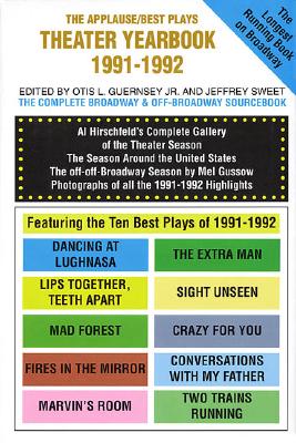 Theater Yearbook 1991-1992: The Applause Best Plays. the Complete Broadway and off-Broadway Sourcebook - Guernsey, Otis L., and Sweet, Jeffrey