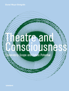 Theatre and Consciousness: Explanatory Scope and Future Potential
