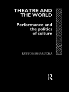 Theatre and the World: Performance and the Politics of Culture
