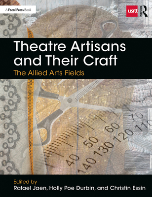 Theatre Artisans and Their Craft: The Allied Arts Fields - Jaen, Rafael (Editor)