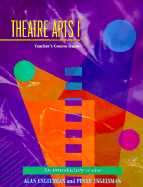 Theatre Arts 1: A Teachers Course Guide - Englesman, Alan, and Engelsman, Alan, and Engelsman, Penny