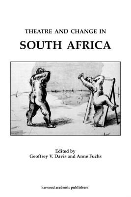 Theatre & Change in South Africa - Davis, Geoffrey, and Fuchs, Anne