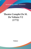 Theatre Complet De M. De Voltaire V2 (1772)