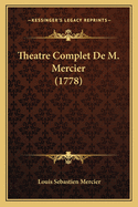 Theatre Complet de M. Mercier (1778)