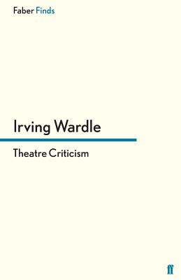 Theatre Criticism - Wardle, Irving