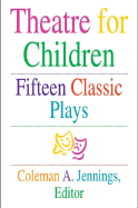 Theatre for Children: Fifteen Classic Plays - Jennings, Coleman A (Editor)