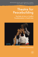 Theatre for Peacebuilding: The Role of Arts in Conflict Transformation in South Asia