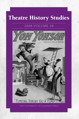 Theatre History Studies 2008, Vol. 28: Volume 28 - Justice-Malloy, Rhona (Editor), and Theatre History Studies, and Irelan, Scott R (Contributions by)