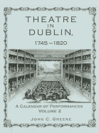 Theatre in Dublin, 1745-1820: A Calendar of Performances