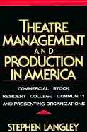 Theatre Management and Production in America: Commercial, Stock, Resident, College, Community and Presenting Organizations