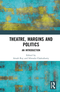 Theatre, Margins and Politics: An Introduction