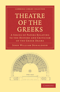 Theatre of the Greeks: A Series of Papers Relating to the History and Criticism of the Greek Drama