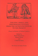 Theatre, Opera, and Performance in Italy from the Fifteenth Century to the Present: Essays in Honour of Richard Andrews