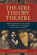 Theatre/Theory/Theatre: The Major Critical Texts from Aristotle and Zeami to Soyinka and Havel