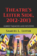 Theatre's Leiter Side, 2012-2013: A Brief Memoir and Reviews