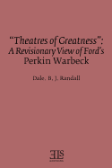 "theatres of Greatness": A Revisionary View of Ford's Perkin Warbeck