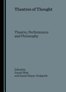 Theatres of Thought: Theatre, Performance and Philosophy