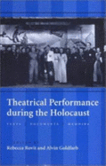 Theatrical Performance During the Holocaust: Texts, Documents, Memoirs