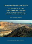 Theban Desert Road Survey II: The Rock Shrine of Pahu, Gebel Akhenaton, and Other Rock Inscriptions from the Western Hinterland of Qamula
