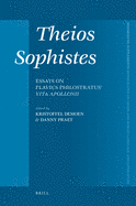 Theios Sophistes: Essays on Flavius Philostratus' Vita Apollonii