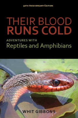 Their Blood Runs Cold: Adventures with Reptiles and Amphibians - Gibbons, J Whitfield, Dr.