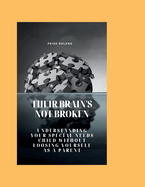 Their brain's not broken: Understanding you special needs child without loosing yourself as a parent