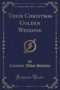 Their Christmas Golden Wedding (Classic Reprint)