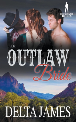 Their Outlaw Bride - James, Delta, and Bridgewater Brides