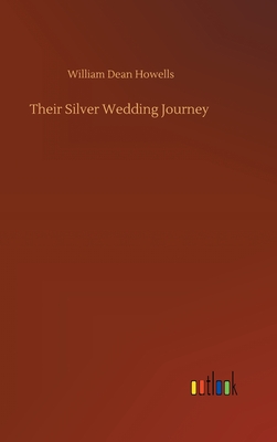 Their Silver Wedding Journey - Howells, William Dean