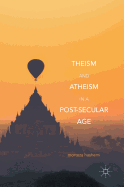 Theism and Atheism in a Post-Secular Age