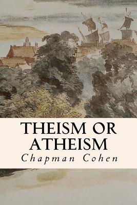 Theism or Atheism - Cohen, Chapman