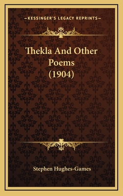 Thekla and Other Poems (1904) - Hughes-Games, Stephen