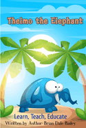 Thelmo the Elephant: Learn Teach Educate