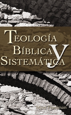 Thelogia Biblica y Sistematica - Pearlman, Myer