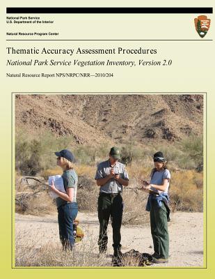 Thematic Accuracy Assessment Procedures: National Park Service Vegetation Inventory, Version 2.0 - Curtis, Anthony C, and National Park Service (Editor), and Lea, Chris