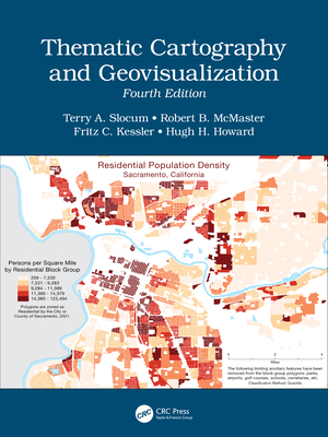 Thematic Cartography and Geovisualization - Slocum, Terry A, and McMaster, Robert B, and Kessler, Fritz C