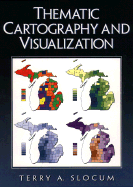 Thematic Cartography and Visualization - Slocum, Terry A.