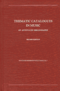 Thematic Catalogues in Music: An Annotated Bibiography, 2nd Ed.