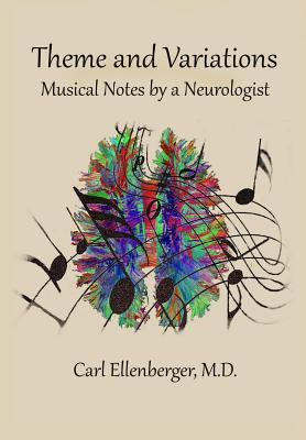 Theme and Variations: Musical Notes by a Neurologist - Ellenberger, Carl