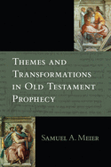 Themes and Transformations in Old Testament Prophecy
