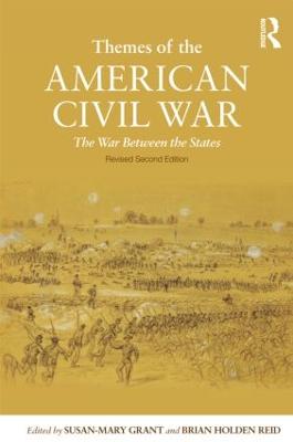 Themes of the American Civil War: The War Between the States - Grant, Susan-Mary (Editor), and Holden-Reid, Brian, Dr. (Editor)